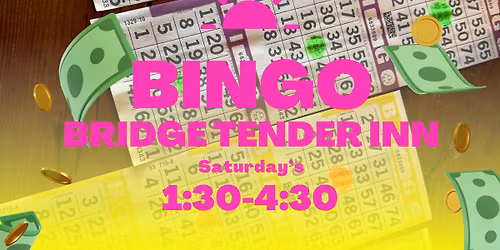 BINGO at Bridge Tender Inn - Saturday's at 1:30