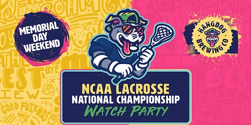 NCAA Lacrosse Championship Weekend Watch Party