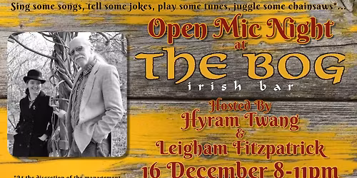 Open Mic @ The Bog Hosted by Hyram Twang and Leigham Fitzpatrick