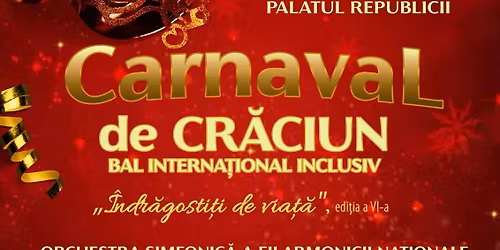 BAL INTERNA\u021aIONAL INCLUZIV " \u00ceNDR\u0102GOSTI\u021aI DE VIA\u021a\u0102 " CARNAVAL DE CR\u0102CIUN