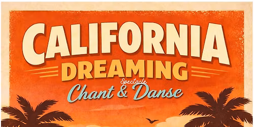 Spectacle "California Dreaming"