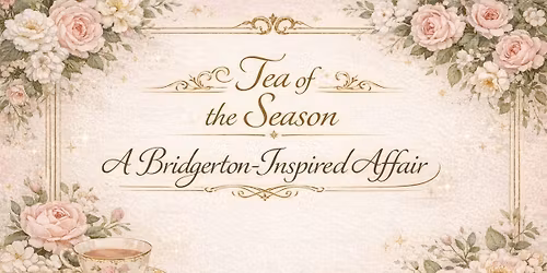 The Tea of the Season- A Bridgerton Inspired Affair