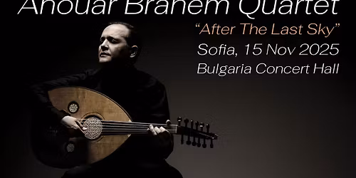 ANOUAR BRAHEM in Sofia \/ 15 Nov 2025 Bulgaria Concert Hall
