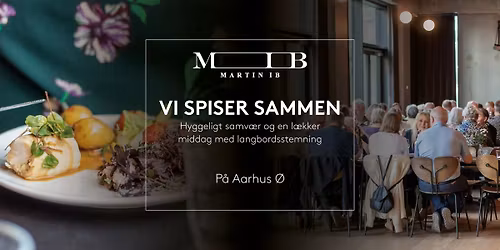 Vi spiser sammen - f\u00e6llesspisning hos MIB-Martin Ib p\u00e5 Aarhus \u00d8 \ud83c\udf7d\ufe0f\ud83c\udf77