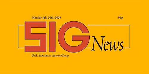 UAL Subcultures SIG Newspaper Launch