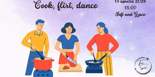 Cook, flirt, dance