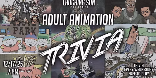 TRIVIA at Laughing Sun: Adult Animation