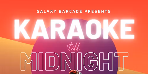 Galaxy Presents : Fridays Karaoke 'till Midnight