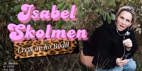 ISABEL SKOLMEN \u2013 i regi av ho Bodil \u2013 EKSTRASHOW!