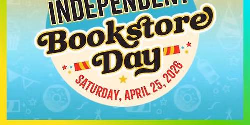 Independent Bookstore Day - Mark Your Calendars!!