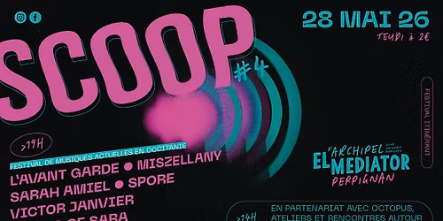 SCOOP #4 - Rencontres, \u00e9changes et concerts - Jeudi 28 Mai - El Mediator - Perpignan