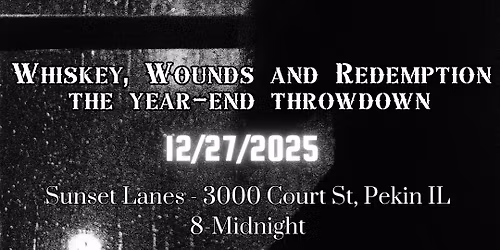 Whiskey, Wounds and Redemption: The Year End Throwdown