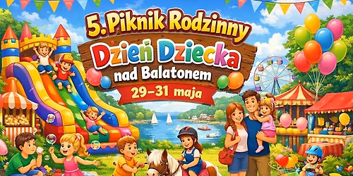 5 Piknik Rodzinny - Dzie\u0144 Dziecka nad Balatonem! 