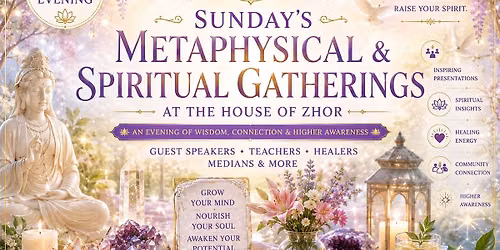 Sunday Metaphysical & Spiritual Gatherings