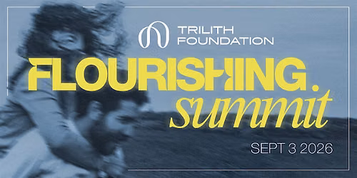 Trilith Foundation Flourishing Summit