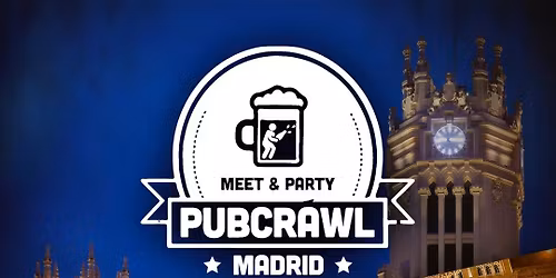Meet & Party: Saturday Night Pubcrawl \u2013 The Ultimate Party Experience in Madrid!