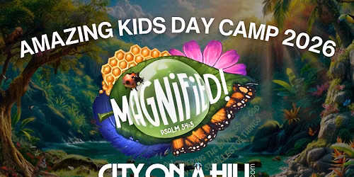 Magnified \ud83d\udd0e\ud83e\udd8b\u2728Amazing Kids Day Camp 2026