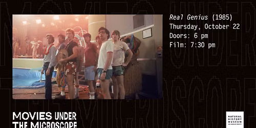 Movies Under the Microscope | "Real Genius" (1985) Screening at the Natural History Museum