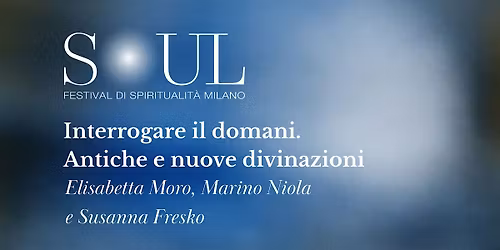 Interrogare il domani. Antiche e nuove divinazioni