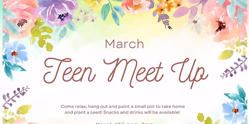 March Teen Meet Up