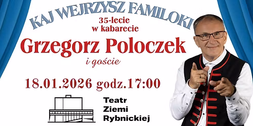 Kaj wejrzysz familoki. 35-lecie w kabarecie Grzegorza Poloczka.
