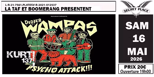 LA TAF & BOOMERANG pr\u00e9sentent DIDIER WAMPAS PSYCHO ATTACK + KURT 137- Samedi 16 Mai 2026
