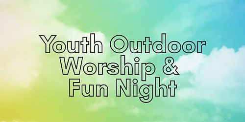 Youth Outdoor Worship & Fun Night