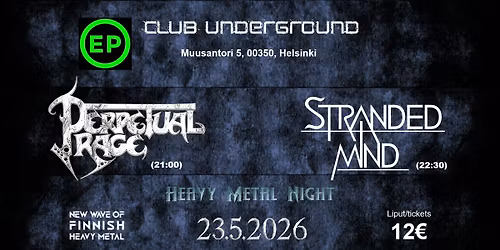 Heavy Metal Night: Perpetual Rage & Stranded Mind @ Underground Club, Helsinki. 23\/5\/2026