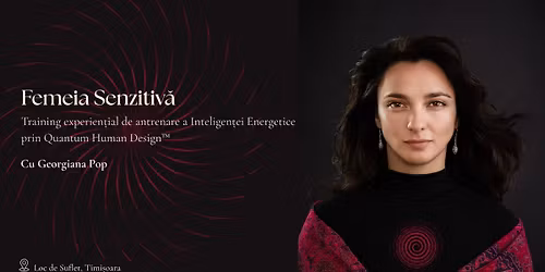 Femeia Senzitivă cu Georgiana Pop