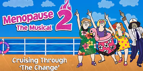 Menopause the Musical 2 - Cruising Through 'The Change'