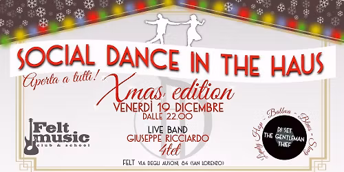 Social Dance in the Haus Xmas Edition! Venerd\u00ec 19 Dicembre@Felt
