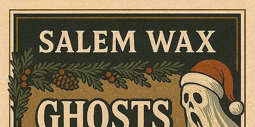 Salem Wax: Ghosts of Holidays past