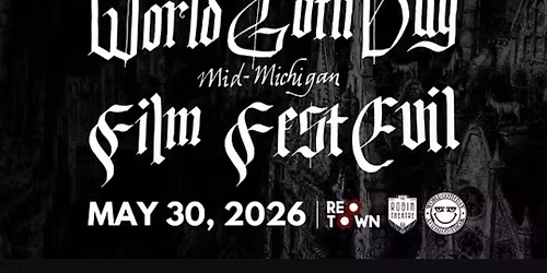 World Goth Day Mid-Michigan Film FestEVIL
