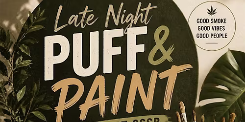 Late Night Puff & Paint: Live @ CSSB