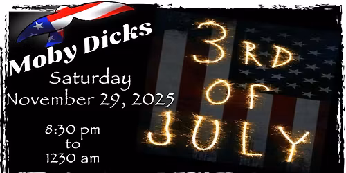 3rd of July returns to Moby Dicks!!