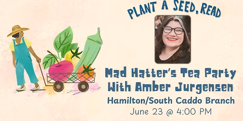 Mad Hatter\u2019s Tea Party With Amber Jurgensen at the Hamilton\/South Caddo Branch