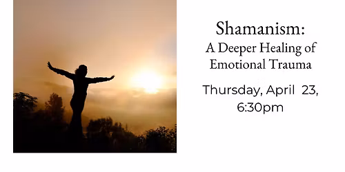 Shamanism - A Deeper Healing of Emotional Trauma