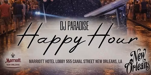 GROWN FOLKS HAPPY HOUR - FRI-SUN 7\/3-7\/5 - 5PM to 9PM  New Orleans Marriott