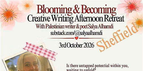 Blooming & Becoming \u2013 Creative Writing Afternoon Retreat