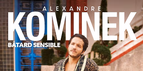Alexandre Kominek - B\u00e2tard sensible