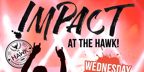 IMPACT at The Hawk!
