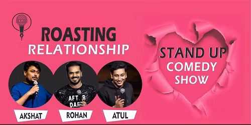 Roasting Relationships - The stand up comedy show