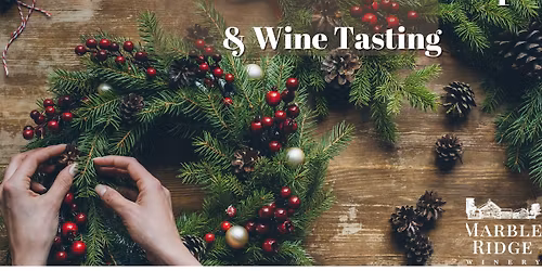 Winter Wreath Workshop & Wine Tasting at Marble Ridge Winery
