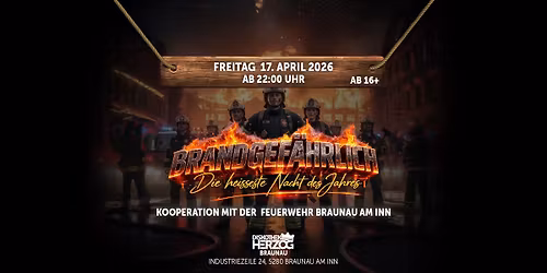 Brandgef\u00e4hrlich, die heisseste Nacht\ud83e\udd73 (Kooperation mit der Feuerwehr Braunau am Inn) - 17.04.2026