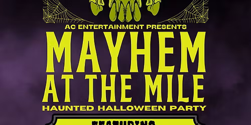 MAYHEM AT THE MILE HAUNTED HALLOWEEN PARTY