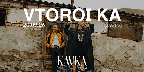 Vtoroi Ka | KAVKA ZAPPA | ANTWERP