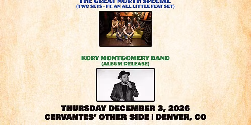 The Great North Special (ft a special Little Feat Set) & Kory Montgomery Band (Album Release)