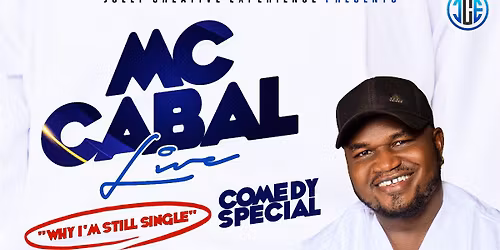 MC CABAL - COMEDY SPECIAL (Why I\u2019m Still Single)