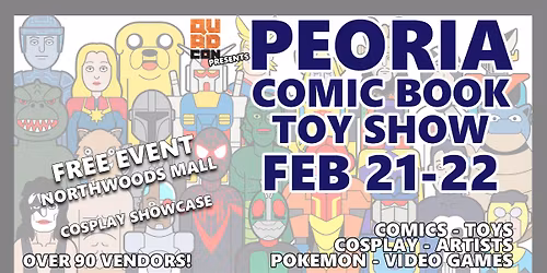 Peoria Comic & Toy Show - Feb 21 - 22 Northwoods Mall - Free Event