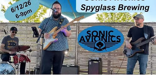 Sonic Avionics at Spyglass Brewing! 6\/12\/26, 6-9pm!